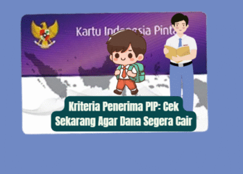 Kriteria Penerima PIP: Cek Sekarang Agar Dana Segera Cair