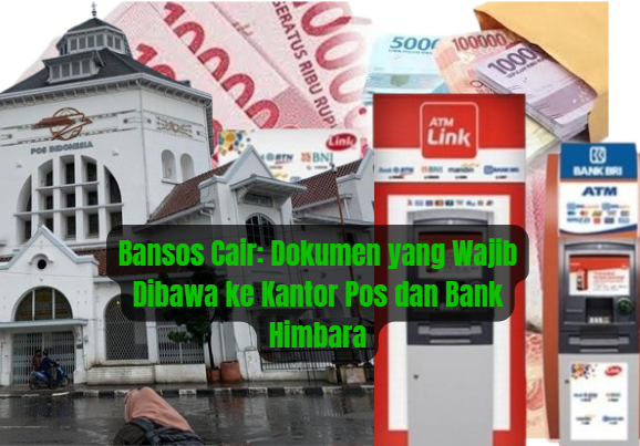 Bansos Cair: Dokumen yang Wajib Dibawa ke Kantor Pos dan Bank Himbara