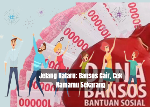 Jelang Nataru: Bansos Cair, Cek Namamu Sekarang