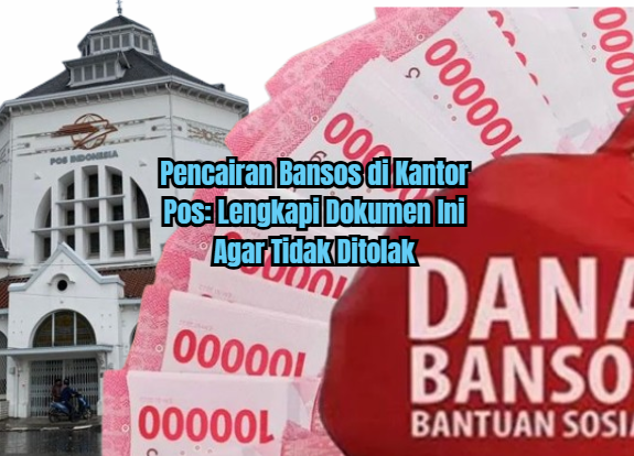 Pencairan Bansos di Kantor Pos: Lengkapi Dokumen Ini Agar Tidak Ditolak