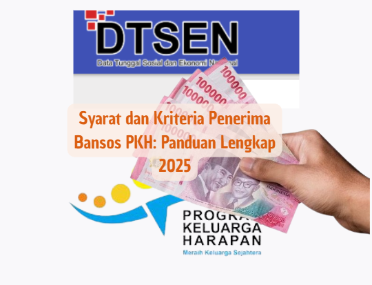 Syarat dan Kriteria Penerima Bansos PKH: Panduan Lengkap 2025