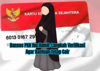 Bansos PKH Ibu Hamil: Langkah Verifikasi Agar Bantuan Tetap Cair