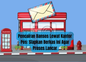 Pencairan Bansos Lewat Kantor Pos: Siapkan Berkas Ini Agar Proses Lancar