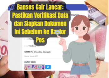 Bansos Cair Lancar: Pastikan Verifikasi Data dan Siapkan Dokumen Ini Sebelum ke Kantor Pos
