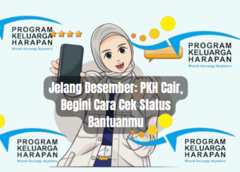 Jelang Desember: PKH Cair, Begini Cara Cek Status Bantuanmu