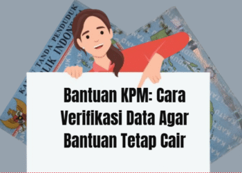 Bantuan KPM: Cara Verifikasi Data Agar Bantuan Tetap Cair