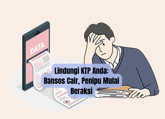 Lindungi KTP Anda: Bansos Cair, Penipu Mulai Beraksi