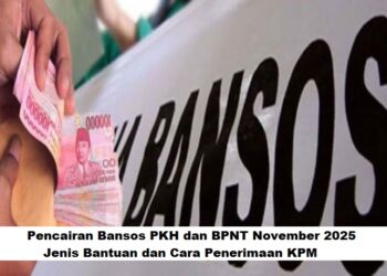 Pencairan Bansos PKH dan BPNT November 2025: Jenis Bantuan dan Cara Penerimaan KPM