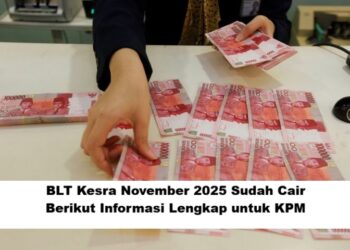 BLT Kesra November 2025 Sudah Cair? Berikut Informasi Lengkap untuk KPM