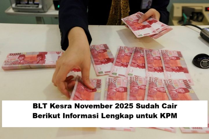 BLT Kesra November 2025 Sudah Cair? Berikut Informasi Lengkap untuk KPM