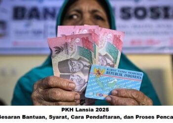 PKH Lansia 2025: Besaran Bantuan, Syarat, Cara Pendaftaran, dan Proses Pencairan