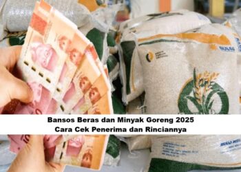 Bansos Beras dan Minyak Goreng 2025: Cara Cek Penerima dan Rinciannya