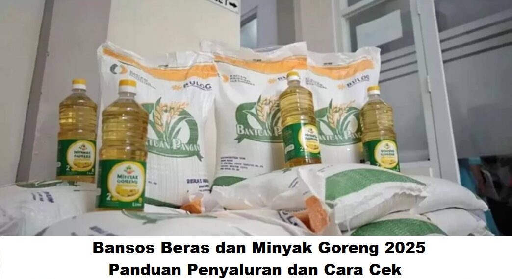 Bansos Beras dan Minyak Goreng 2025: Panduan Penyaluran dan Cara Cek