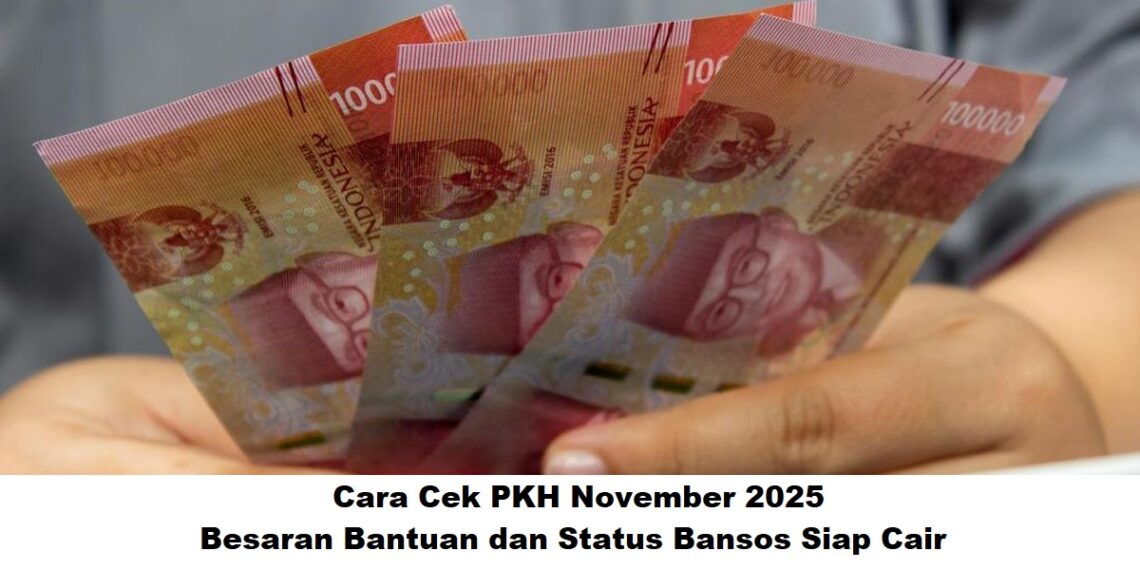 Cara Cek PKH November 2025: Besaran Bantuan dan Status Bansos Siap Cair