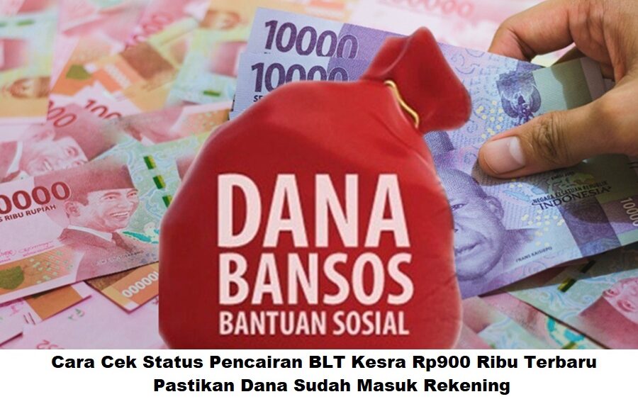 Cara Cek Status Pencairan BLT Kesra Rp900 Ribu Terbaru: Pastikan Dana Sudah Masuk Rekening