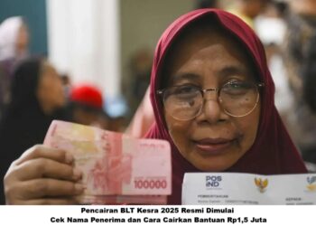 Pencairan BLT Kesra 2025 Resmi Dimulai: Cek Nama Penerima dan Cara Cairkan Bantuan Rp1,5 Juta