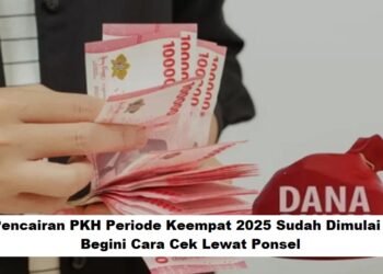 Pencairan PKH Periode Keempat 2025 Sudah Dimulai: Begini Cara Cek Lewat Ponsel