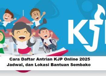 Cara Daftar Antrian KJP Online 2025: Jadwal, dan Lokasi Bantuan Sembako