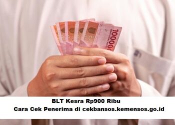 BLT Kesra Rp900 Ribu 2025: Panduan Cek Penerima dan Pendaftaran di cekbansos.kemensos.go.id