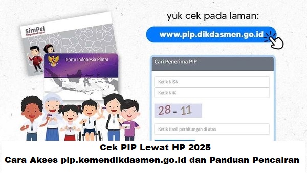 Cek PIP Lewat HP 2025: Cara Akses pip.kemendikdasmen.go.id dan Panduan Pencairan