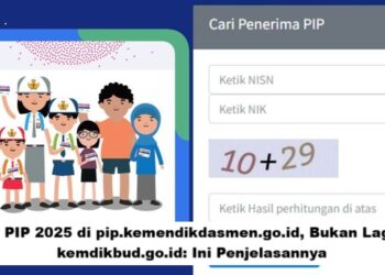 Cek PIP 2025 di pip.kemendikdasmen.go.id, Bukan Lagi di kemdikbud.go.id: Ini Penjelasannya