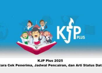 KJP Plus 2025: Cara Cek Penerima, Jadwal Pencairan, dan Arti Status Data
