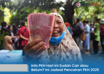 Info PKH Hari Ini Sudah Cair atau Belum? Ini Jadwal Pencairan PKH 2025