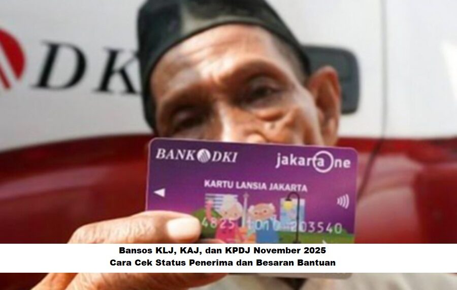 Bansos KLJ, KAJ, dan KPDJ November 2025: Cara Cek Status Penerima dan Besaran Bantuan