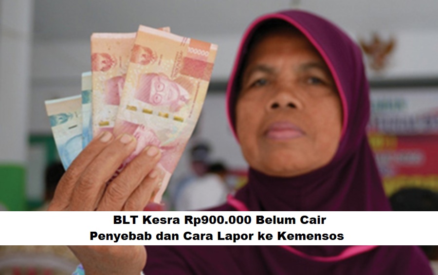 BLT Kesra Rp900.000 Belum Cair: Penyebab dan Cara Lapor ke Kemensos