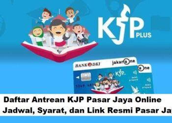 Daftar Antrean KJP Pasar Jaya Online: Cek Jadwal, Syarat, dan Link Resmi Pasar Jaya