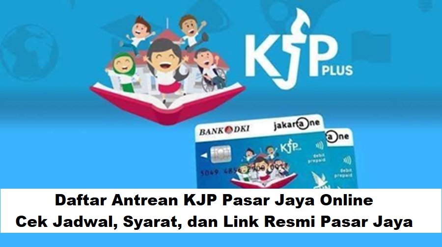 Daftar Antrean KJP Pasar Jaya Online: Cek Jadwal, Syarat, dan Link Resmi Pasar Jaya