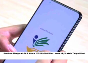 Panduan Mengecek BLT Kesra 2025 Rp900 Ribu Lewat HP, Praktis Tanpa Ribet