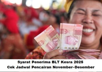 BLT Kesra 2025: Syarat Penerima dan Jadwal Pencairan November–Desember