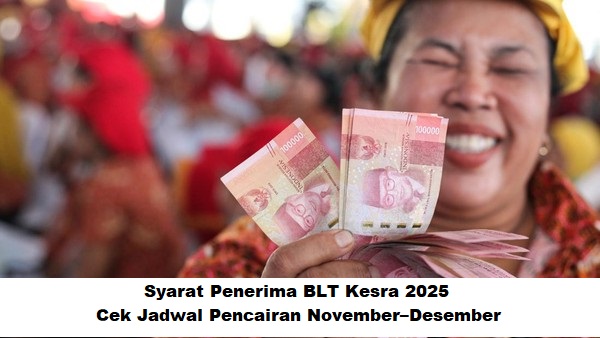 BLT Kesra 2025: Syarat Penerima dan Jadwal Pencairan November–Desember