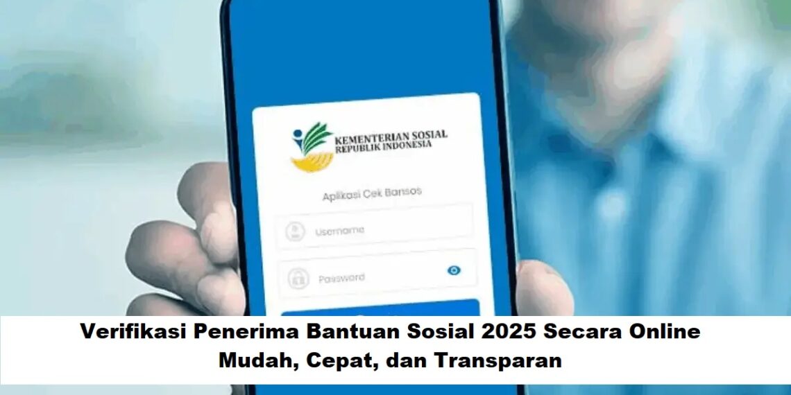 Bansos 2025 : Panduan Verifikasi Penerima Bansos 2025