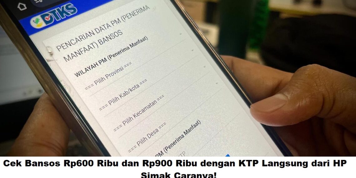 Cek Bansos Rp600 Ribu dan Rp900 Ribu dengan KTP Langsung dari HP, Simak Caranya!