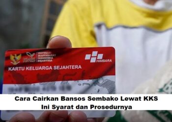 Cara Cairkan Bansos Sembako Lewat KKS: Ini Syarat dan Prosedurnya