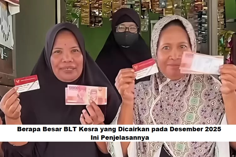 Berapa Besar BLT Kesra yang Dicairkan pada Desember 2025? Ini Penjelasannya