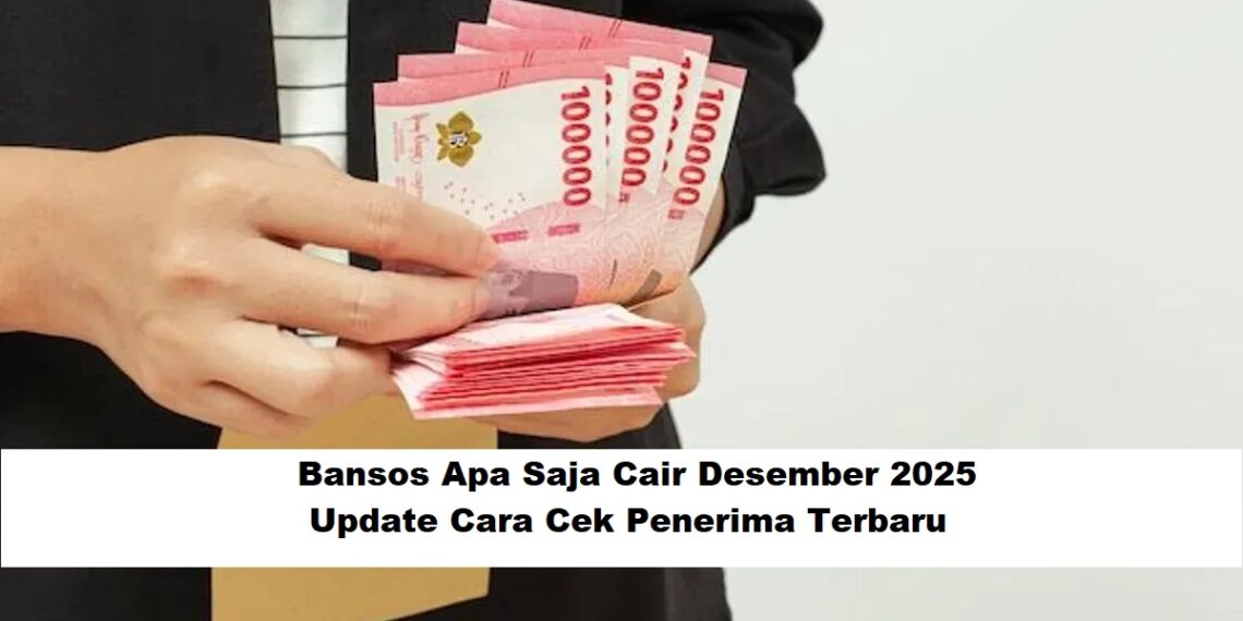 Bansos Apa Saja Cair Desember 2025: Update Cara Cek Penerima Terbaru