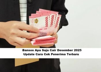 Bansos Apa Saja Cair Desember 2025: Update Cara Cek Penerima Terbaru