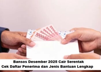 Bansos Desember 2025 Cair Serentak: Cek Daftar Penerima dan Jenis Bantuan Lengkap