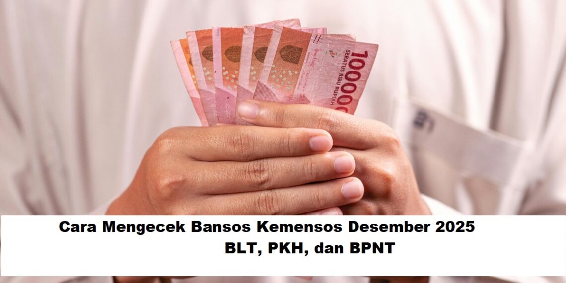 Cara Mengecek Bansos Kemensos Desember 2025: BLT, PKH, dan BPNT