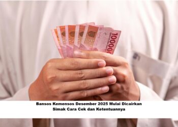 Bansos Kemensos Desember 2025 Mulai Dicairkan: Simak Cara Cek dan Ketentuannya
