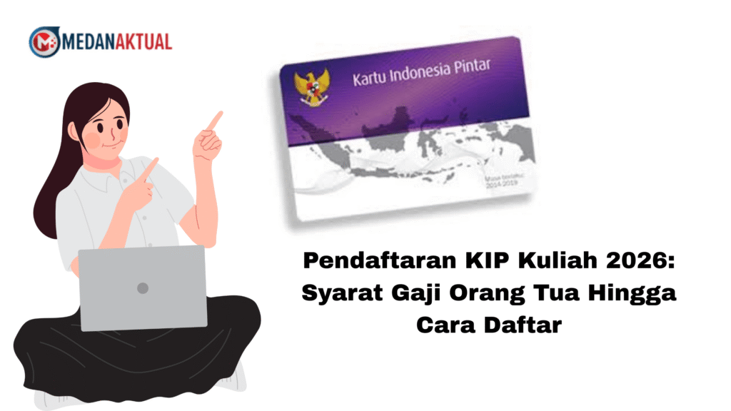 Pendaftaran KIP Kuliah 2026: Syarat Gaji Orang Tua Hingga Cara Daftar