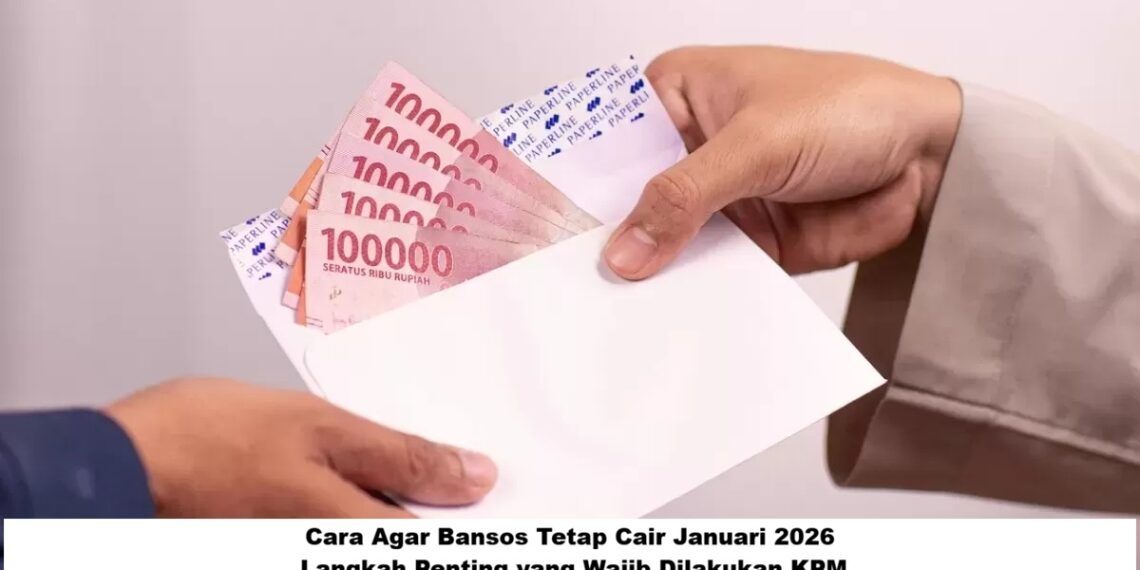 Cara Agar Bansos Tetap Cair Januari 2026: Langkah Penting yang Wajib Dilakukan KPM