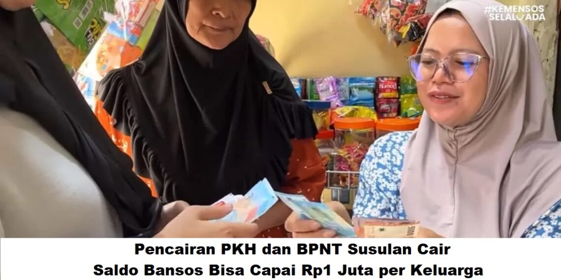 Pencairan PKH dan BPNT Susulan Cair: Saldo Bansos Bisa Capai Rp1 Juta per Keluarga