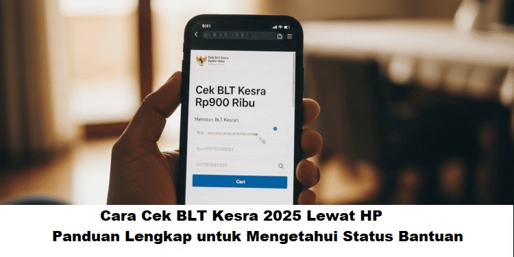 Cara Cek BLT Kesra 2025 Lewat HP: Panduan Lengkap untuk Mengetahui Status Bantuan