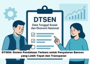 DTSEN: Sistem Pendataan Terbaru untuk Penyaluran Bansos yang Lebih Tepat dan Transparan