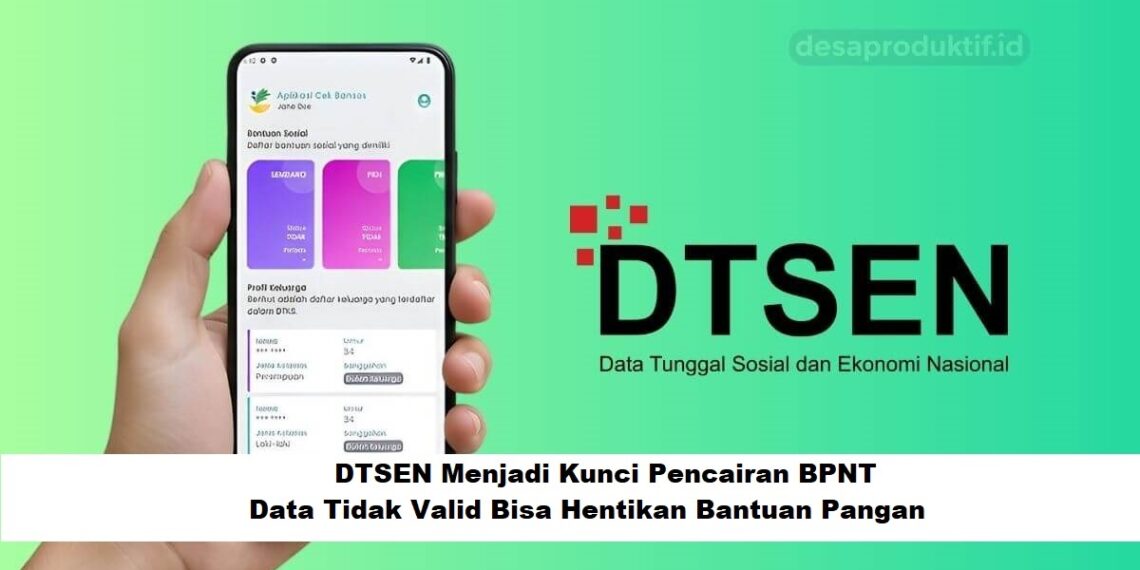 DTSEN Menjadi Kunci Pencairan BPNT: Data Tidak Valid Bisa Hentikan Bantuan Pangan