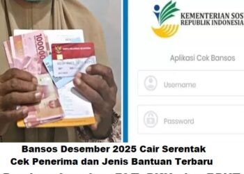 Bansos Desember 2025 Cair Serentak: Cek Daftar Penerima dan Jenis Bantuan Terbaru
